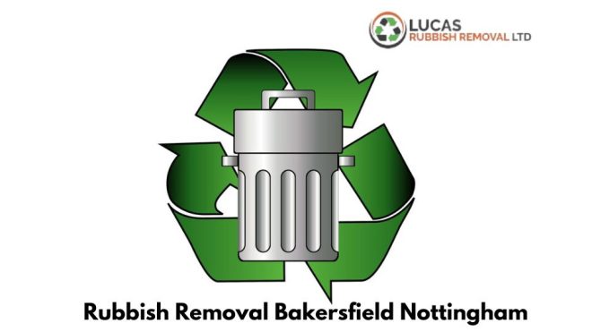 Rubbish Removal Bakersfield Nottingham